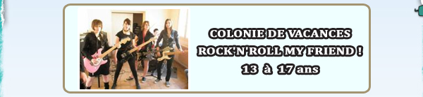 Colonies de vacances rock'n roll my friend 13 a 17 ans